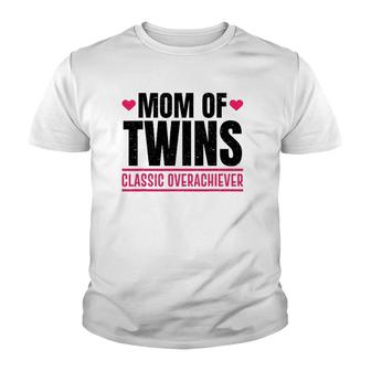 Funny Mom Of Twins Classic Overachiever Cool Twin Mom Gift Youth T-shirt | Mazezy