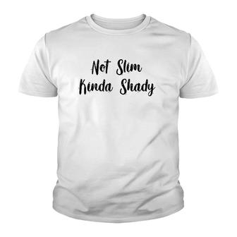 Funny Not Slim Kinda Shady Youth T-shirt | Mazezy