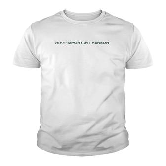 Funny Quote Gift Very Important Person Youth T-shirt | Mazezy
