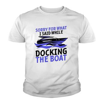 Funny Sorry For What I Said While Docking The Boat Gift Men Youth T-shirt | Mazezy UK