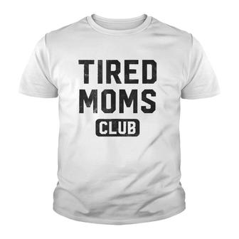 Funny Tired Moms Club Mother's Day Youth T-shirt | Mazezy