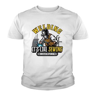 Funny Welder Welding It's Like Sewing With Fire Welding Youth T-shirt | Mazezy