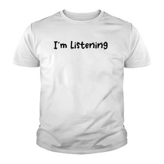Funny White Lie Quotes - I’M Listening Youth T-shirt | Mazezy