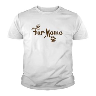 Fur Mama , Dog Cat Lover Mom Mommy Babies Gift Youth T-shirt | Mazezy