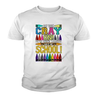 Get Your Cray On 100 Days School Party Funny Hundred Youth T-shirt | Mazezy