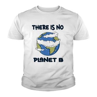 Global Warming There Is No Planet B Climate Change Earth Youth T-shirt | Mazezy