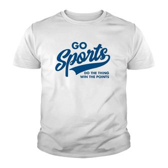Go Sports Do The Thing Win The Points Funny Blue Youth T-shirt | Mazezy