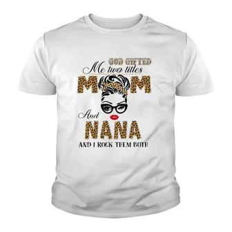 God Gifted Me Two Title Mom And Nana Leopard Mother's Day Youth T-shirt | Mazezy