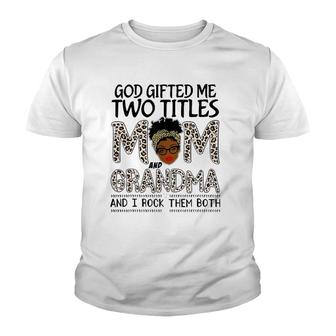 God Gifted Me Two Titles Mom And Grandma Leopard Mothers Day Youth T-shirt | Mazezy