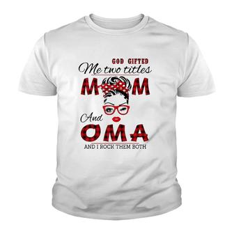 God Gifted Me Two Titles Mom And Oma Mother's Day Youth T-shirt | Mazezy