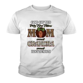God Gifted Me Two Titles Mom Grandma I Rock Them Both Womens Youth T-shirt | Mazezy