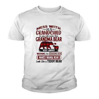 Grandma Bear Mess With My Grandchild & You Will Make This Grandma Bear Very Angry Warning Makes Mama Bear Look Like A Teddy Bear Youth T-shirt | Mazezy