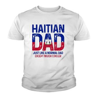 Haitian Dad Like A Normal Dad Except Much Cooler Haiti Pride Youth T-shirt | Mazezy