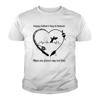 Happy My Father's Day In Heaven You Are Forever My Reel Love Youth T-shirt | Mazezy