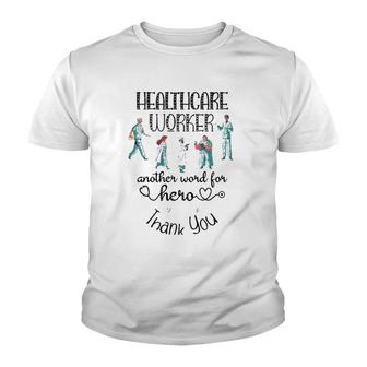 Healthcare Worker Another Word For Hero, Thank You Nurses Youth T-shirt | Mazezy