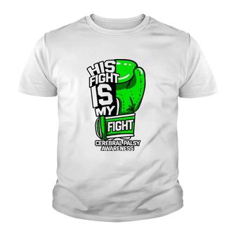 His Fight Is My Fight Cerebral Palsy Awareness Green Ribbon Youth T-shirt | Mazezy