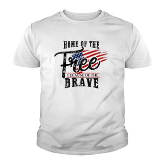 Home Of The Free Because Of The Brave 4Th Of July US Flag Youth T-shirt | Mazezy