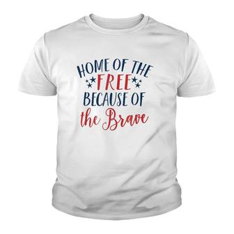 Home Of The Free Because The Brave Patriotic 4Th July Youth T-shirt | Mazezy AU