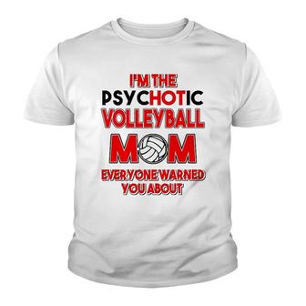 I Am The Pskychotic Volleyball Mom Youth T-shirt | Mazezy
