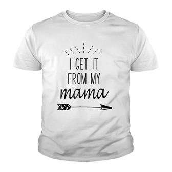 I Get It From My Mama - Funny Family Slogan Youth T-shirt | Mazezy