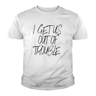 I Get Us Into Trouble I Get Us Out Of Trouble Matching Tank Top Youth T-shirt | Mazezy