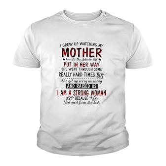 I Grew Up Watching My Mother Handle The Obstacles Life Put In Her Way She Went Through Some Really Hard Times Strong Woman Youth T-shirt