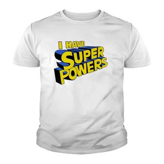 I Have Super Powers Funny Superhero I Have Superpowers Youth T-shirt | Mazezy
