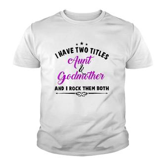 I Have Two Titles Aunt And Godmother For Best Aunty Youth T-shirt | Mazezy