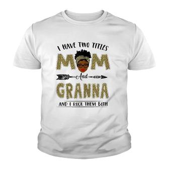 I Have Two Titles Mom And Granna Leopard Mother's Day Youth T-shirt | Mazezy