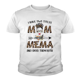 I Have Two Titles Mom And Mema Leopard Mother's Day Gift Youth T-shirt | Mazezy