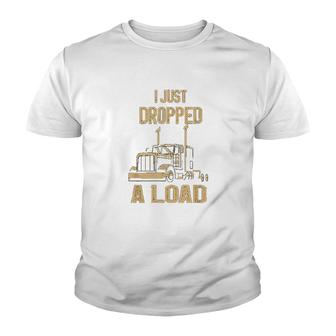 I Just Dropped A Load Funny Trucker Youth T-shirt | Mazezy