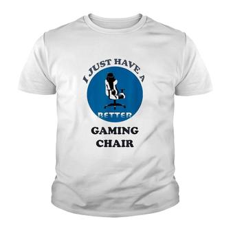 I Just Have A Better Gaming Chair Youth T-shirt | Mazezy