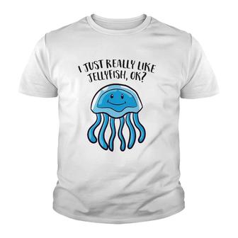 I Just Really Like Jellyfish Ok Funny Jellyfish Youth T-shirt | Mazezy