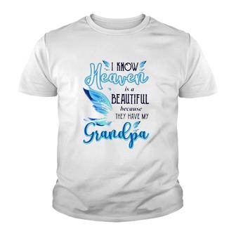 I Know Heaven Is A Beautiful Because They Have My Grandpa Beautiful Blue Butterflies Youth T-shirt | Mazezy