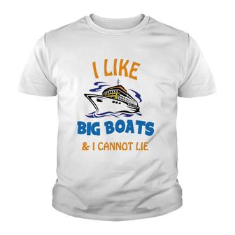I Like Big Boats And I Cannot Lie Funny Cool Cruise Youth T-shirt | Mazezy