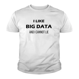 I Like Big Data And I Cannot Lie Data Scientists Youth T-shirt | Mazezy