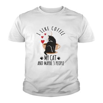 I Like Coffee My Cat And Maybe 3 People Youth T-shirt | Mazezy