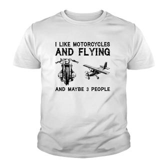I Like Motorcycles And Flying And Maybe 3 People Youth T-shirt | Mazezy
