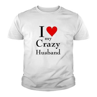 I Love My Crazy Husband Youth T-shirt | Mazezy