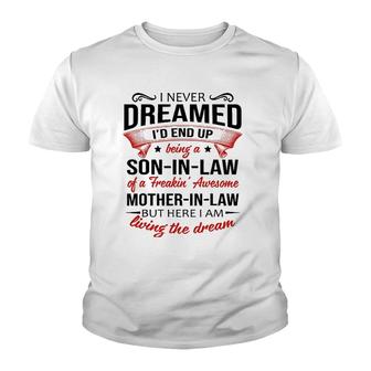 I Never Dreamed Being A Son-In-Law Of Mother-In-Law Youth T-shirt | Mazezy
