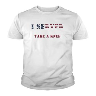 I Served So You Could Take A Knee Military Protest Youth T-shirt | Mazezy