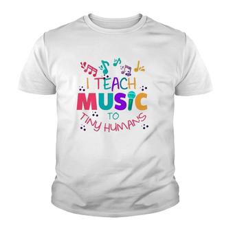 I Teach Music To Tiny Humans Musical Teacher Youth T-shirt | Mazezy