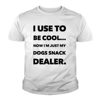 I Use To Be Cool Now I'm Just My Dogs Snack Dealer Youth T-shirt | Mazezy