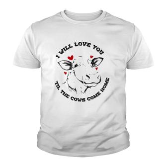 I Will Love You Till The Cows Come Home Youth T-shirt | Mazezy