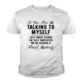 If You See Me Talking To Myself Just Move Along Manager Funny Youth T-shirt