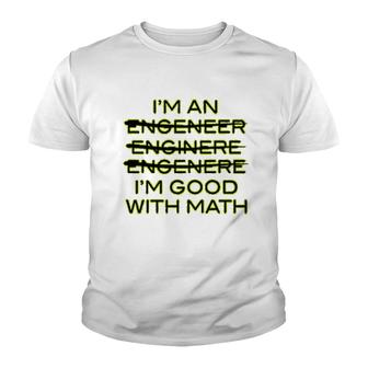 I'm An Engineer I'm Good At Math Youth T-shirt | Mazezy