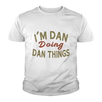 Im Dan Doing Dan Things Funny Saying Gift Youth T-shirt | Mazezy