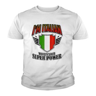 I'm Italian What's Your Super Power Youth T-shirt | Mazezy