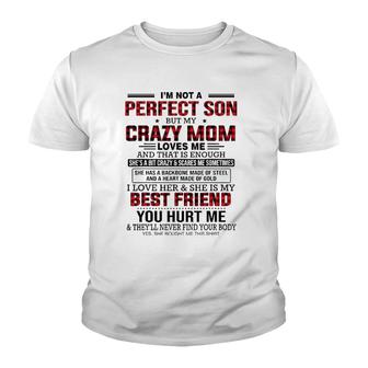I'm Not A Perfect Son But My Crazy Mom Loves Me Mother's Day Youth T-shirt | Mazezy