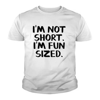 I'm Not Short I'm Fun Sized Youth T-shirt | Mazezy